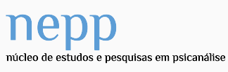 Núcleo de Estudos e Pesquisas em Psicanálise - NEPP/UFSCar Núcleo de Estudos e Pesquisas em Psicanálise - NEPP/UFSCar